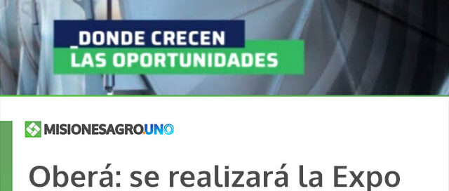 Oberá: se realizará la Expo Agro Industrial con foco en innovación y desarrollo productivo